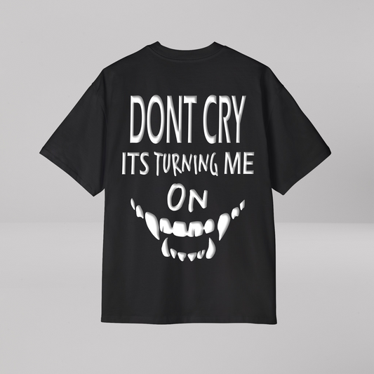 Don't Cry Oversized T-Shirt